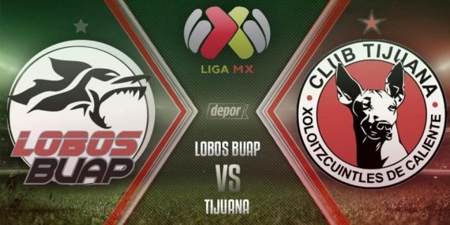 Lobos BUAP vs Xolos Tijuana En Vivo Apertura 2017